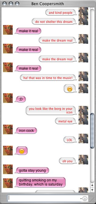 iChat window with Ben Coopersmith: pink and grey bubbles chanting 'make it real' / 'make the dream real', ending with quitting smoking on my birthday
