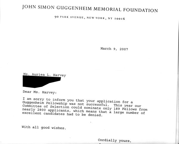 Guggenheim Foundation rejection letter, March 9 2007: 'I am sorry to inform you that your application for a Guggenheim Fellowship was not successful'