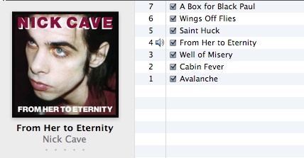 Nick Cave's From Her to Eternity in iTunes, track 4 playing, the young Nick Cave cover at left