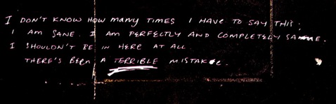 Scrawled white handwriting on black, from Arkham Asylum: 'I don't know how many times I have to say this: I am sane… There's been a TERRIBLE mistake.'