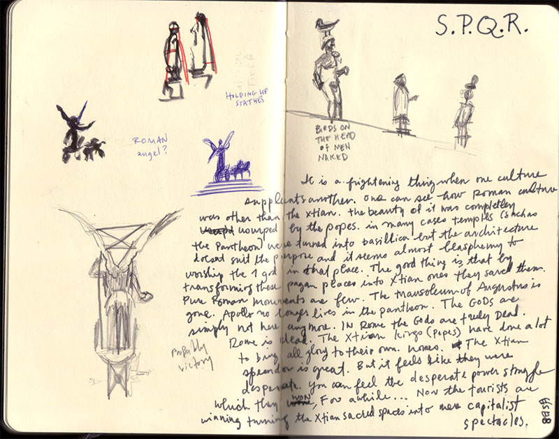Roma sketchbook spread 'S.P.Q.R.': ink studies of statues and angels with notes — 'It is a frightening thing when one culture supplants another... In Rome the Gods are truly dead.' Roma sketchbook spread 'S.P.Q.R.': ink studies of statues and angels with notes — 'It is a frightening thing when one culture supplants another... In Rome the Gods are truly dead.'