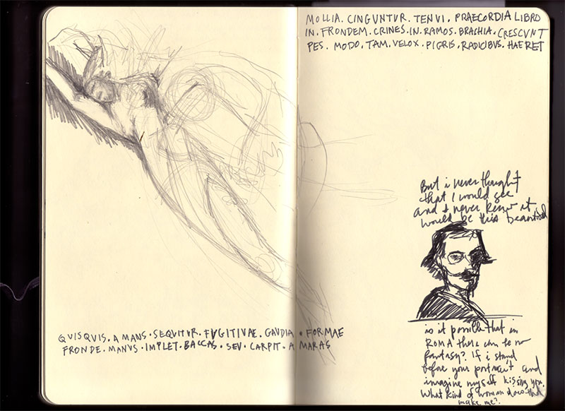 Roma sketchbook: a pencil reclining nude, Ovid's Latin on Daphne's transformation lettered around it, and an inked mustached portrait — 'is it possible that in Roma there can be no fantasy?' Roma sketchbook: a pencil reclining nude, Ovid's Latin on Daphne's transformation lettered around it, and an inked mustached portrait — 'is it possible that in Roma there can be no fantasy?'