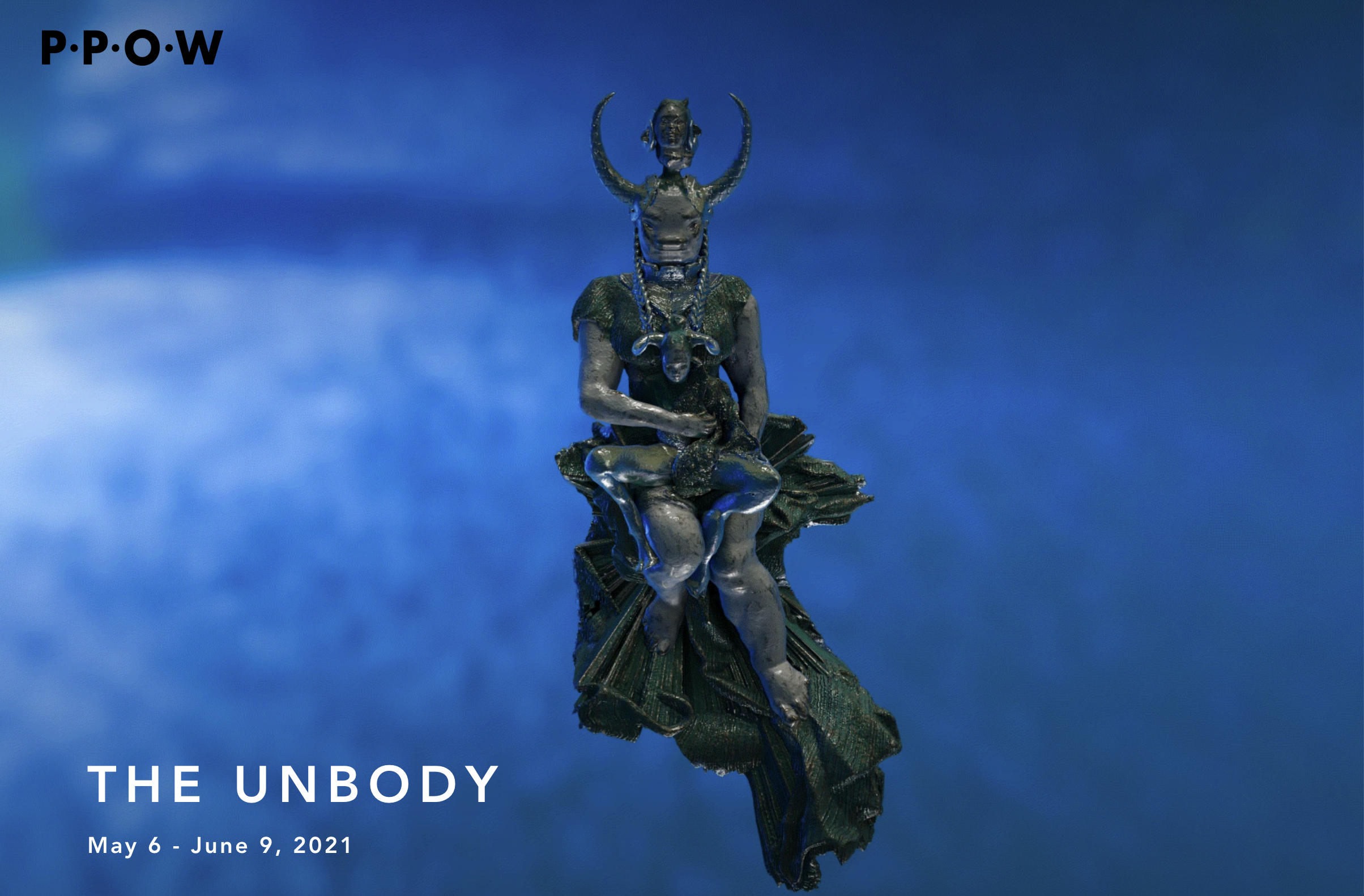 P·P·O·W gallery graphic for The Unbody, May 6 to June 9 2021: Auriea's dark green Ox Apotheosis sculpture, a horned bull-headed figure enthroned, floats on blue