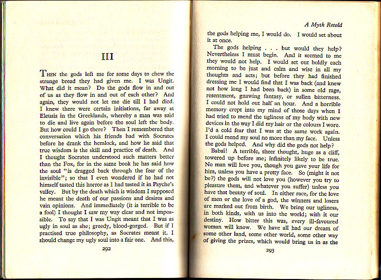 Till We Have Faces, pages 292 and 293: Orual chews the strange bread of the gods, declares herself Ungit, and despairs that no man will love an ill-favoured woman